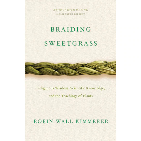 Braiding Sweetgrass: Indigenous Wisdom, Scientific Knowledge and the Teachings of Plants Paperback